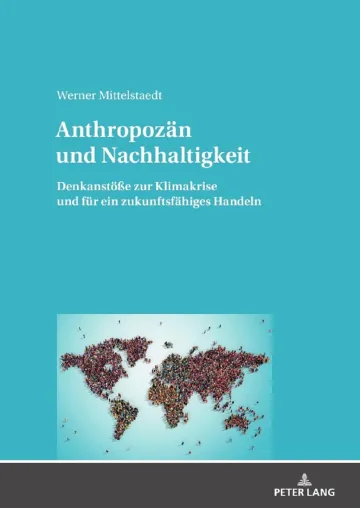 Bild: Das Anthropozän, die Klimakrise, das Coronavirus und die Zukunft. Ein Buch klärt auf und liefert Orientierung.