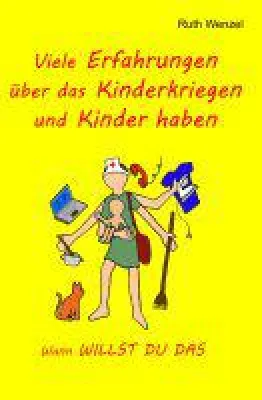 Bild: Vom Kinderkriegen und Kinder haben - gewappnet dem Abenteuer Kind entgegentreten