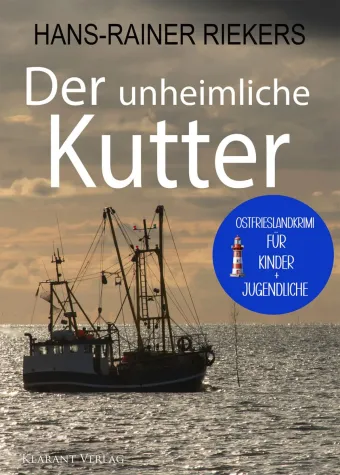 Bild: Neu: Kinder-Ostfrieslandkrimi "Der unheimliche Kutter" von Hans-Rainer Riekers im Klarant Verlag