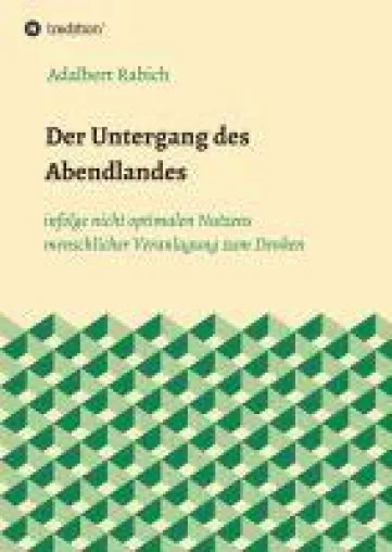 Bild: Der Untergang des Abendlandes infolge nicht optimalen Nutzens menschlicher Veranlagung zum Denken