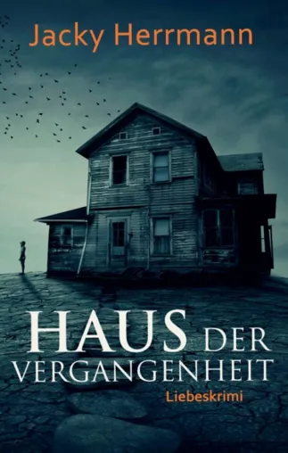 Haus der Vergangenheit - Romantischer Psychothriller Bild: Haus der Vergangenheit - Romantischer Psychothriller
