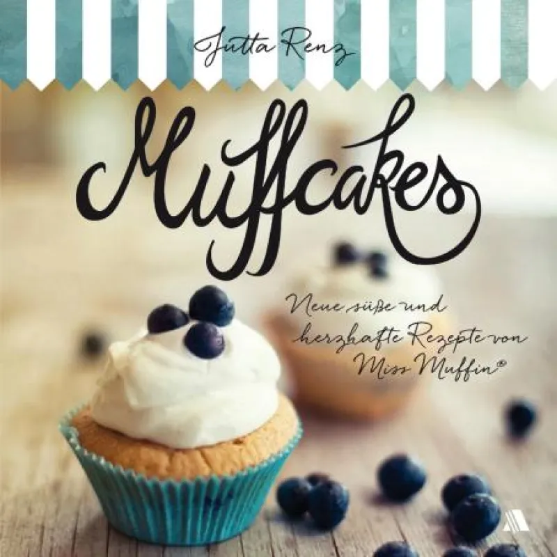 Muffcakes - Das neue Backbuch vom Jutta Renz (Miss Muffin)