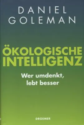 Bild: Daniel Goleman: Wir können unseren Wohlstand wahren – doch nur mit ökologischer Intelligenz.