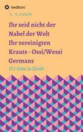 Ihr seid nicht der Nabel der Welt - kritische Betrachtungsweisen zu 30 Jahren Wiedervereinigung Bild: Ihr seid nicht der Nabel der Welt - kritische Betrachtungsweisen zu 30 Jahren Wiedervereinigung
