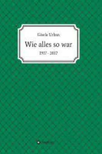 Bild: Wie alles so war - Erinnerungen aus einem bewegten Leben