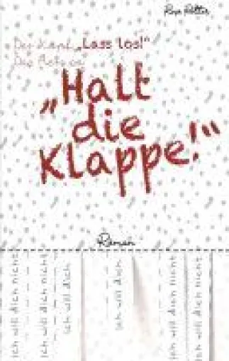 Bild: Der Kopf: »Lass los!« Das Herz so: »Halt die Klappe!« -  ein prickelnder Liebesroman