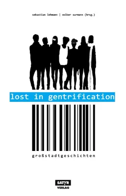 Bild: Neuerscheinung: Gentrifizierungs-Anthologie "Lost in Gentrification" von Sebastian Lehmann u. Volker Surmann