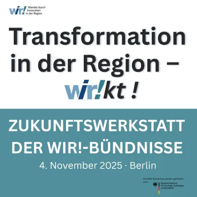Zukunftswerkstatt WIR! wirkt - Regionale Innovationsnetzwerke stellen Ergebnisse vor Bild: Zukunftswerkstatt WIR! wirkt - Regionale Innovationsnetzwerke stellen Ergebnisse vor