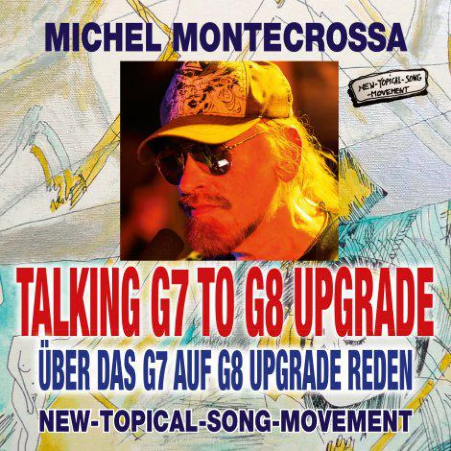 Michel Montecrossa's CD zum G7 Gipfel 'Talking G7 To G8 Upgrade – Über Das G7 Auf G8 Upgrade Reden'