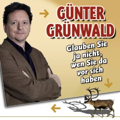 Bild: Günter Grünwald - Glauben Sie ja nicht, wen Sie da vor sich haben