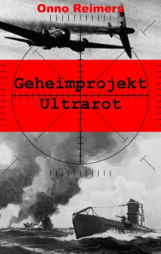 Bild: Geheimprojekt Ultrarot -  Spannender Roman mit Bezügen zu tatsächlichen Geschehnissen