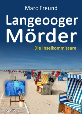 Bild: Neuerscheinung: Ostfrieslandkrimi "Langeooger Mörder" von Marc Freund im Klarant Verlag