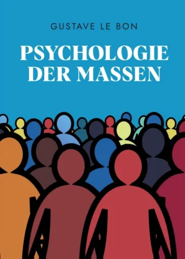 Bild: Psychologie der Massen - bis heute gültiges Philosophie-Buch zu Verhaltensweisen der Massen