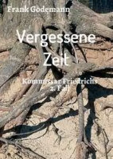 Vergessene Zeit - Kommissar Friedrichs 2. Fall zeigt schwelende Konflikte auf Bild: Vergessene Zeit - Kommissar Friedrichs 2. Fall zeigt schwelende Konflikte auf