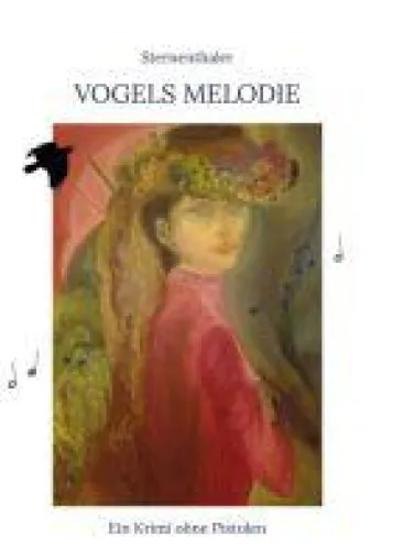 Vogels Melodie - ein nervenzerreißender Thriller über Habgier, Eifersucht und Mord Bild: Vogels Melodie - ein nervenzerreißender Thriller über Habgier, Eifersucht und Mord