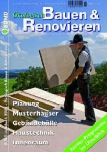 BUND-Jahrbuch 2009 – Ökologisch Bauen und Renovieren mit dem Sonderteil „Förder-Programme im Überblick“ Bild: BUND-Jahrbuch 2009 – Ökologisch Bauen und Renovieren mit dem Sonderteil „Förder-Programme im Überblick“