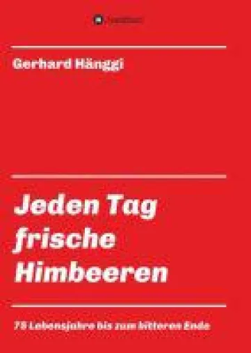 Bild: Jeden Tag - frische Himbeeren - zwischen Eheglück und Ehkrise, Suche nach Glück und Verlust
