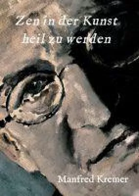 Bild: Zen in der Kunst heil zu werden - eine autobiografische Reise zum eigenen Ich