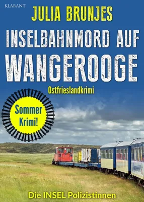 Bild: Neuerscheinung: Ostfrieslandkrimi "Inselbahnmord auf Wangerooge" von Julia Brunjes im Klarant Verlag