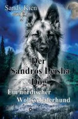 Bild: Der Sandros Leisha Dog - das bisher einzige Buch über den nordischen Wolfsschäferhund