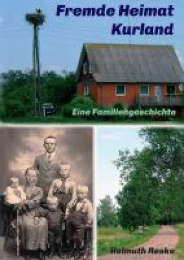 Bild: Fremde Heimat Kurland - ein Siedlungsroman in den Wirren des 1. Weltkrieges