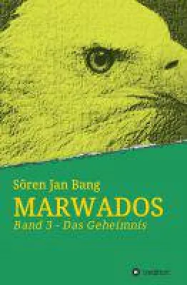 Bild: MARWADOS - 3. Band der packenden Fantasy-Reihe über Vertrauen und die Suche nach Wahrheit