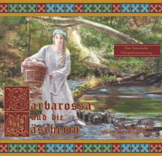 Bild: Auf den Spuren Barbarossas und der Wäscherin. Ein historischer Roman aus der Stauferzeit als Buch und Hörspiel