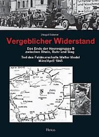 Bild: März/April 1945: Untergang der Heeresgruppe B zwischen Rhein, Ruhr und Sieg