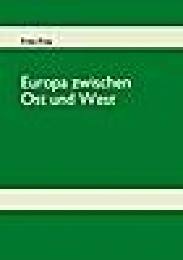 Cover des Buches 'Europa zwischen Ost und West. Individualität und Egoismus im alten und im neuen Europa. Autor Fritz Frey. Erhältlich in allen Buchhandlungen.