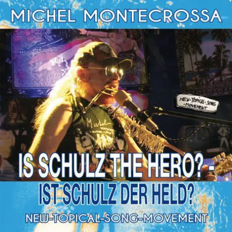 ‘Is Schulz The Hero? – Ist Schulz Der Held?‘: Michel Montecrossa's CD über die Martin Schulz Kanzlerkandidatur Bild: ‘Is Schulz The Hero? – Ist Schulz Der Held?‘: Michel Montecrossa's CD über die Martin Schulz Kanzlerkandidatur