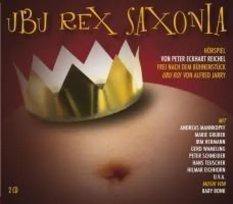 Bild: Hörspiel - UBU REX SAXONIA