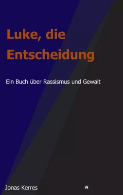 Bild: Luke, die Entscheidung - Ein tiefsinniges Buch über Rassismus und Gewalt