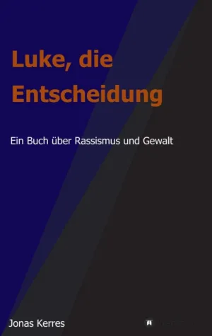 Bild: Luke, die Entscheidung - Ein tiefsinniges Buch über Rassismus und Gewalt