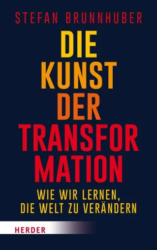Bild: Buchneuerscheinung: Die Kunst der Transformation: Wie wir lernen, die Welt zu verändern