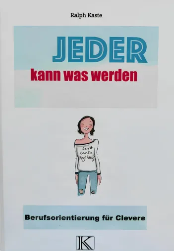 Jeder kann was werden - Berufsorientierung für Clevere Bild: Jeder kann was werden - Berufsorientierung für Clevere