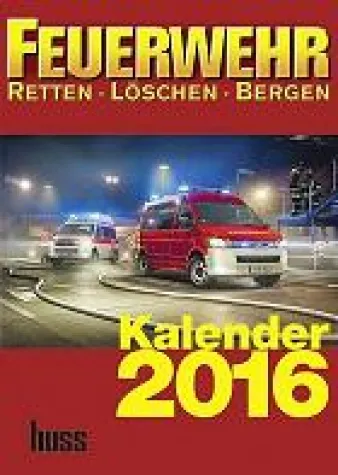 Bild: Mit dem FEUERWEHR-Kalender 2016 – das Jahr voll im Griff