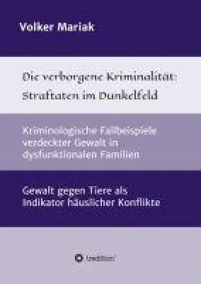 Bild: Die verborgene Kriminalität: Straftaten im Dunkelfeld - Gewalt in der Familie und gegen Tiere