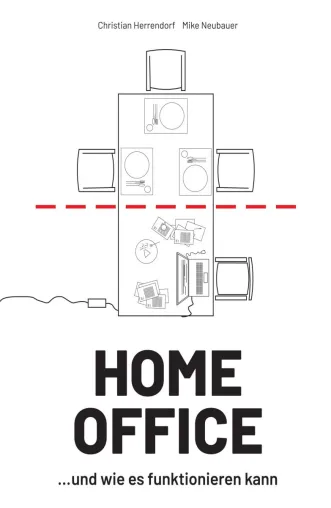 Bild: HOME OFFICE …und wie es funktionieren kann - Herausforderungen meistern und Lösungen finden