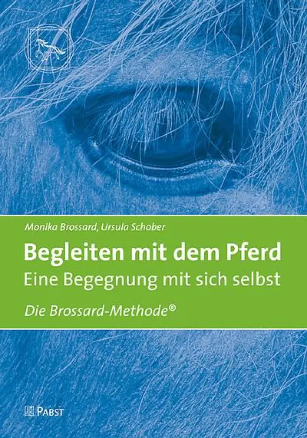 Monika Brossard, Ursula Schober: Begleiten mit dem Pferd - Eine Begegnung mit sich selbst