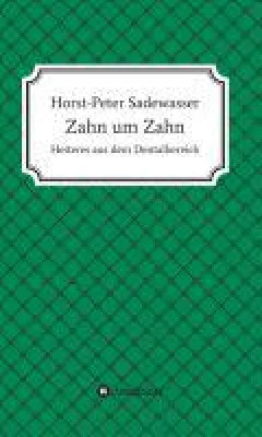 Bild: Zahn um Zahn - heitere Gedanken rund um den Zahnarztbesuch