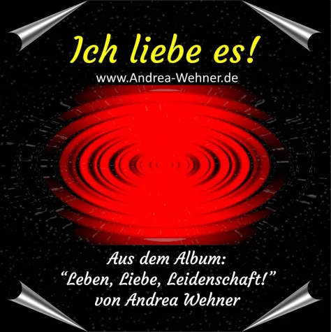 Ich liebe es - die neue Single der Andrea Wehner Bild: Ich liebe es - die neue Single der Andrea Wehner