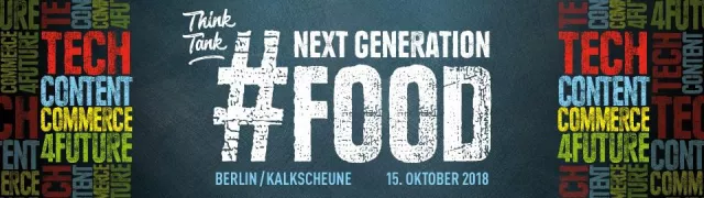 Think Tank NEXT GENERATION FOOD - 15. Oktober 2018, Kalkscheune Berlin Bild: Think Tank NEXT GENERATION FOOD - 15. Oktober 2018, Kalkscheune Berlin