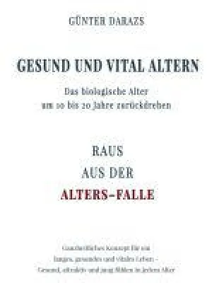 Bild: Gesund und vital altern - Ratgeber hilft Ihnen, das Leben länger, gesunder und vitaler zu erleben