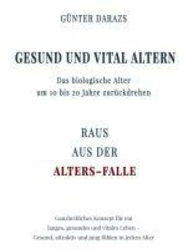 Bild: Gesund und vital altern - Ratgeber hilft Ihnen, das Leben länger, gesunder und vitaler zu erleben