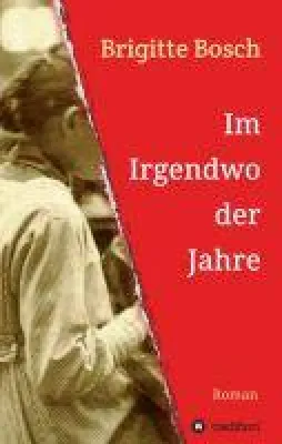 Bild: Im Irgendwo der Jahre - eine ganz persönliche Sicht auf eine Welt zwischen Krieg, der Jugend und Träumen