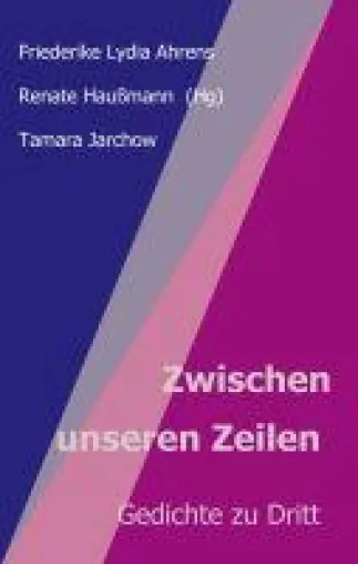 Bild: Zwischen unseren Zeilen - Lyrik im Trialog
