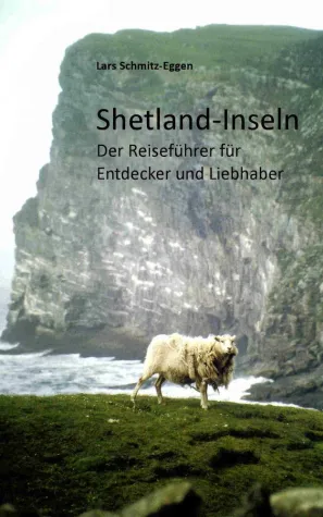 Shetland-Inseln - Der Reiseführer für Entdecker und Liebhaber Bild: Shetland-Inseln - Der Reiseführer für Entdecker und Liebhaber