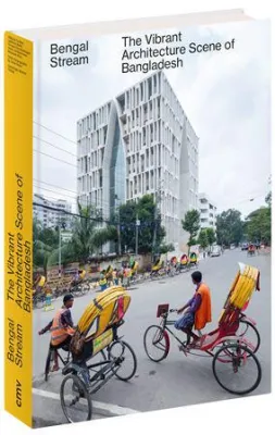 Bild: Bengal Stream - The Vibrant Architecture Scene of Bangladesh