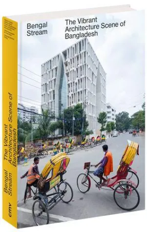 Bild: Bengal Stream - The Vibrant Architecture Scene of Bangladesh