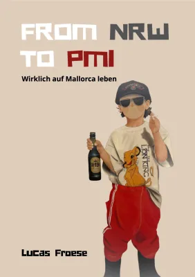 From NRW to PMI - Lucas Froese entführt Leser hinter die Kulissen Mallorcas – mehr als nur Urlaubsträume Bild: From NRW to PMI - Lucas Froese entführt Leser hinter die Kulissen Mallorcas – mehr als nur Urlaubsträume